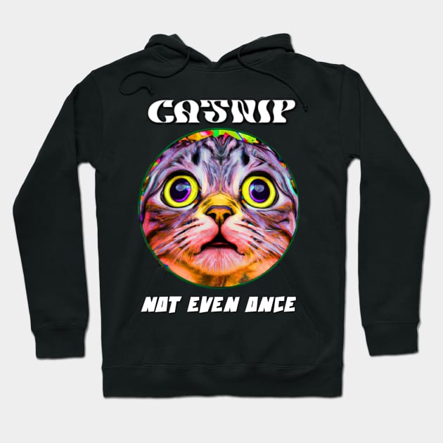 Catnip - Not even once Hoodie by Trippy Critters